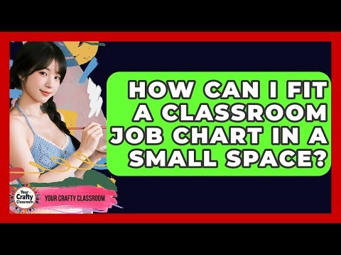 How Can I Fit A Classroom Job Chart In A Small Space? - Your Crafty Classroom