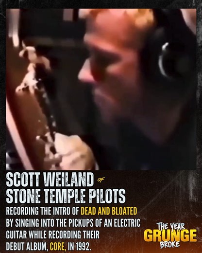 370K views · 11K reactions | 1992 studio footage of STONE TEMPLE PILOTS frontman SCOTT WEILAND recording the intro of the song "Dead And Bloated," by singing into the pickups of an electric guitar. "Dead and Bloated" is the opening track of STP's debut album, Core. Live, he replicated this by singing into a megaphone. Core was released on September 29th, 1992. | The YEAR Grunge BROKE | Facebook