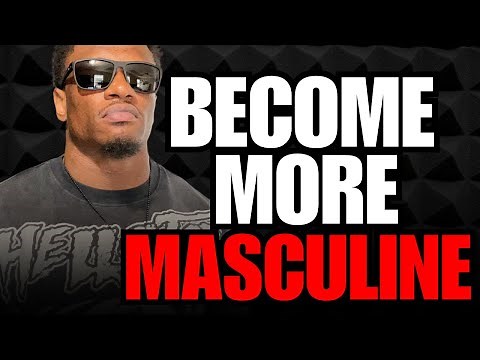 6 Powerful Ways To INCREASE YOUR MASCULINE ENERGY