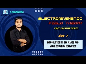 Lec 01 || Introduction to EM waves | Derivation of EM wave equation || Electromagnetic Field Theory
