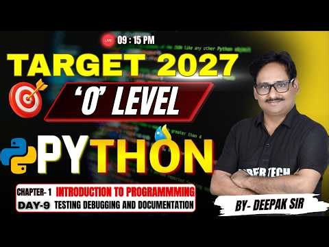 O Level Python Testing Debugging and Documentation | Chapter 1 Day 9 | Target 2027 | By Deepak Sir