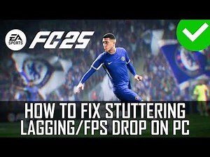 How To Fix FC 25 Stuttering, Lagging or FPS Drop on PC