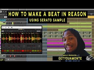 How to make a beat in Reason Studios using Serato Sample | Behind the Beats EP 1 | GETYOUAMONTE