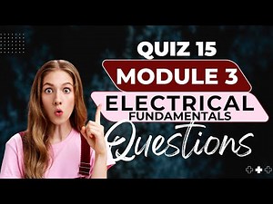 M3 Electric Fundamentals | EASA Part 66 B1/B2 Exam | Quiz 15