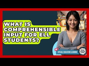What Is Comprehensible Input For ELL Students? - Special Education Learning