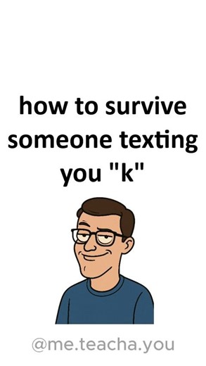 MeTeachaYou on Instagram: "When someone texts “K,” your brain treats it like rejection. It’s not rejection — it’s tone confusion in HD. Don’t decode. Don’t panic text. When someone texts “K,” your brain launches a full psychological investigation. It’s not about the letter — it’s about uncertainty. Humans hate emotional gray areas, and “K” is basically emotional static. So breathe. Don’t double-text your way into a dissertation. 🧠 Confidence reads louder than panic. Follow or more emotional sur