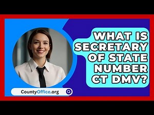 What Is Secretary Of State Number CT DMV? - CountyOffice.org