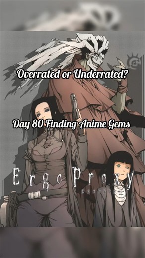 Day 80 Finding Anime Gems | Ergo proxy🌑🤖