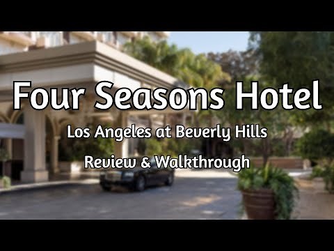 Four Seasons Los Angeles At Beverly Hills | Review and Walkthrough