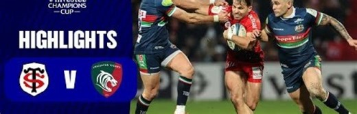 Highlights - Stade Toulousain v Leicester Tigers Round 4