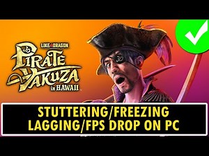Like a Dragon: Pirate Yakuza in Hawaii - Fix Stuttering, Freezing, Lagging or FPS Drop On PC