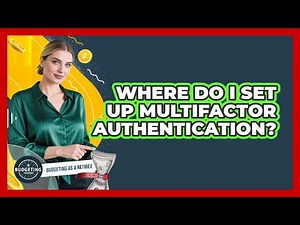 Where Do I Set Up Multifactor Authentication?