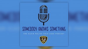 "Somebody Knows Something: The Elgin Police Cold Case Podcast"
