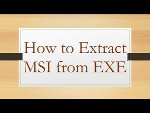 How to Extract MSI from EXE