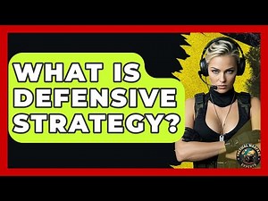 What Is Defensive Strategy? - Tactical Warfare Experts