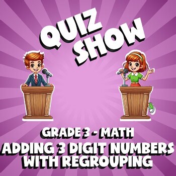 Adding 3 Digit Numbers with Regrouping QUIZ SHOW Math Game - No Prep Grade 3