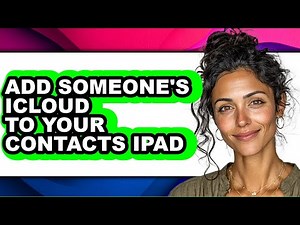 How to Add Someone's Icloud to Your Contacts Ipad (full Guide)