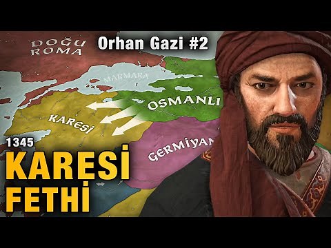 Karesi Beyliğinin Fethi (1345) Orhan Gazi #2