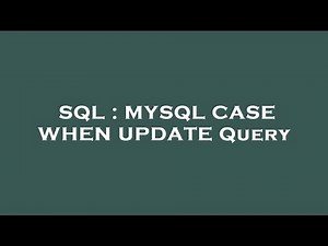 SQL : MYSQL CASE WHEN UPDATE Query