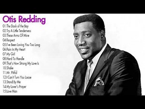 Otis Redding Greatest Hits Collection || The Very Best of Otis Redding