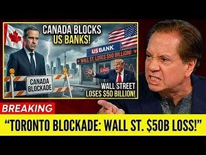 1 MIN AGO: Canada BLOCKS US Banks From Toronto — Wall Street Loses $50 Billion Overnight