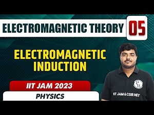 Electromagnetic Induction | Electromagnetic Theory 05 | Physics | IIT JAM 2023