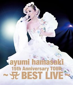 Ayumi Hamasaki - 15th Anniversary Tour ~A Best Live~