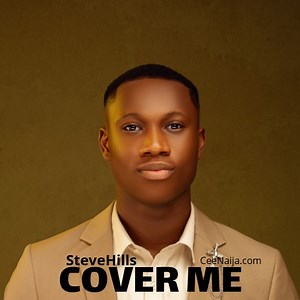 DOWNLOAD SONG: SteveHills - Cover Me (Mp3 & Lyrics) | CeeNaija