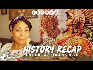 Aztec Indians and their BIBLICAL ROOTS | ISSACHAR HISTORY RECAP | The Daughters of Sarah | 2021