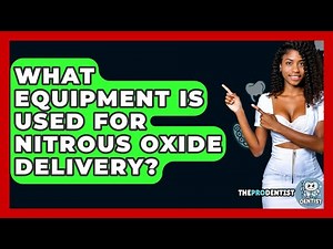 What Equipment Is Used For Nitrous Oxide Delivery? - The Pro Dentist