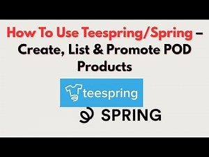How To Use Teespring/Spring – Create, List & Promote POD Products