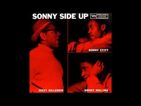 Sonny Rollins, Dizzy Gillespie, Sonny Stitt - Sonny Side Up ( Full Album )
