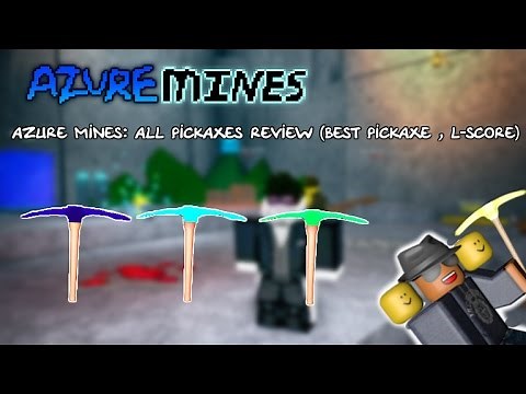 Azure Mines: All pickaxes review (Best pickaxe , the Lazer-Score)