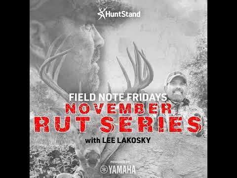 #068 - Field Note Friday - NOVEMBER RUT SERIES: Pre-Rut Hunting Strategies with Lee Lakosky