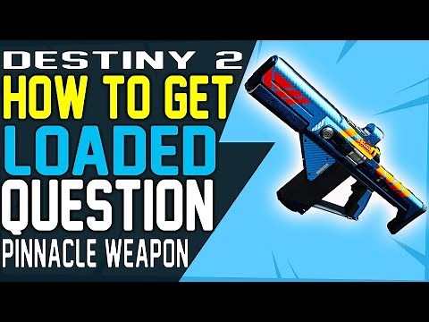 Destiny 2 HOW TO GET LOADED QUESTION FUSION RIFLE PINNACLE WEAPON - Loaded Question Quest