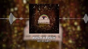 Rio Romeo - Butch 4 Butch