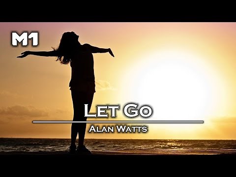 LET GO - Motivational Video - No Music - Speech by Alan Watts