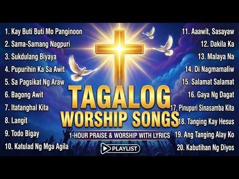 Nonstop Tagalog Praise Songs with Lyrics | Best Christian Worship Collection