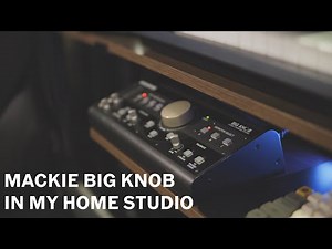 How I Use It: Mackie Big Knob (Home Studio Set Up)