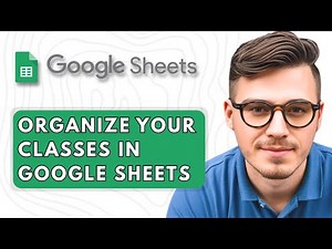 How to Organize Your Classes in Google Sheets [2025 Guide]