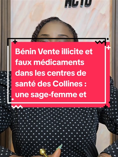Bénin Vente illicite et faux médicaments dans les centres de santé des Collines : une sage-femme et deux aides-soignantes du centre de santé de Touï déposées en Prison.#benintiktok🇧🇯 #prison #bénin🇧🇯 #info #actu