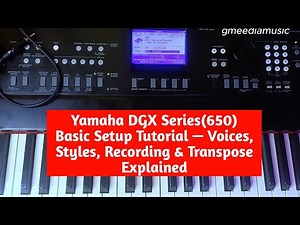 Yamaha DGX Series(650) Basic Setup Tutorial — Voices, Styles, Recording & Transpose Explained
