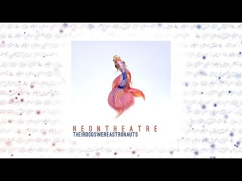 Their Dogs Were Astronauts - Neon Theatre // FULL ALBUM (2017)