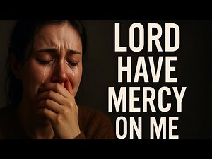 PRAYER LINE GLOBAL: LORD HAVE MERCY ON ME
