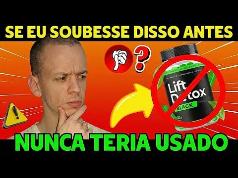 LIFT DETOX BLACK 🔴 (CUIDADO) 🔴 LIFT DETOX BLACK FUNCIONA? LIFT DETOX BLACK EMAGRECE?
