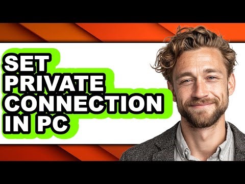 How to Set Private Connection in Pc (full Guide)