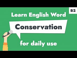 #123 – "Conservation" | Learn B2 English Noun – Protect natural resources effectively.