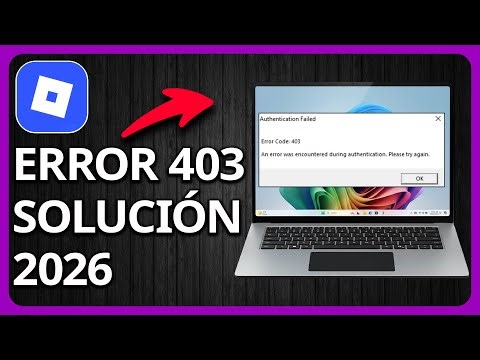 Cómo Solucionar El Error 403 De Roblox en 2026 | Error De Autenticación Fallida Roblox 403