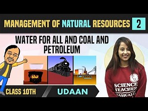 Management of Natural Resources 02 | Water for All and Coal & Petroleum | Class 10 | NCERT | Udaan