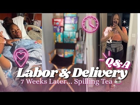 Labor & Delivery Q&A | First-Time Mom💕👩🏽‍🍼Experience 7 Weeks Postpartum 🍼